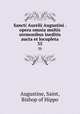 Sancti Aurelii Augustini . opera omnia multis sermonibus ineditis aucta et locupleta. 35, Augustine, Saint, Bishop of Hippo 