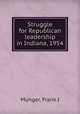 Struggle for Republican leadership in Indiana, 1954, Frank J. Munger 
