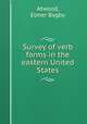 Survey of verb forms in the eastern United States, Atwood, Elmer Bagby 