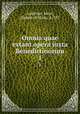 Omnia quae extant opera juxta Benedictinorum. 1, Ambrose, Saint, Bishop of Milan, d. 397 