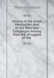 History of the Greek Revolution: And of the Wars and Campaigns Arising from the Struggles of the ., Gordon, Thomas 
