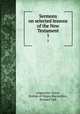 Sermons on selected lessons of the New Testament. 1, Augustine, Saint, Bishop of Hippo,Macmullen, Richard Gell 