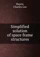 Simplified solution of space frame structures., Hayen, Charles Leo 