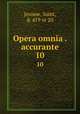 Opera omnia . accurante. 10, Jerome, Saint, d. 419 or 20 