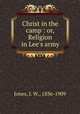 Christ in the camp : or, Religion in Lee