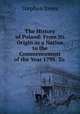 The History of Poland: From Its Origin as a Nation to the Commencement of the Year 1795. To ., Stephen Jones 
