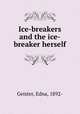 Ice-breakers and the ice-breaker herself, Geister, Edna, 1892- 