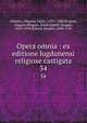 Opera omnia : ex editione lugdunensi religiose castigata. 34, Auguste Borgnet 