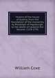 History of the house of Austria, from the foundation of the monarchy by Rhodolph of Hapsburgh, to the death of Leopold the Second: 1218-1792, Coxe, William 