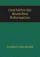 Geschichte der deutschen Reformation, Friedrich von Bezold 