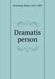 Dramatis person, Browning, Robert, 1812-1889 