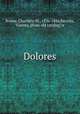 Dolores, Brame, Charlotte M., 1836-1884,Becerra, Vicente, [from old catalog] tr 
