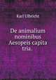 De animalium nominibus Aesopeis capita tria. ., Karl Ulbricht 