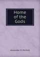 Home of the Gods, Alexander D. Penfold 