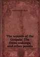The women of the Gospels: The three wakings, and other poems, Elizabeth Rundle Charles 