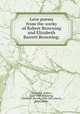 Love poems from the works of Robert Browning and Elizabeth Barrett Browning;, Browning, Robert, 1812-1889,Browning, Elizabeth Barrett, 1806-1861,Harris, Ethel, editor 