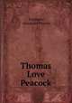 Thomas Love Peacock, Freeman, Alexander Martin 