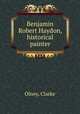 Benjamin Robert Haydon, historical painter, Olney, Clarke 