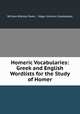 Homeric Vocabularies: Greek and English Wordlists for the Study of Homer, William Bishop Owen , Edgar Johnson Goodspeed 