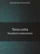 Terra cotta. Standard construction, National Terra Cotta Society 
