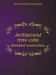 Architectural terra cotta. Standard construction, National Terra Cotta Society 