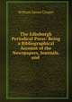 The Edinburgh Periodical Press: Being a Bibliographical Account of the Newspapers, Journals, and ., William James Couper 