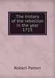 The history of the rebellion in the year 1715, Robert Patten 