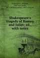 Shakespeare`s tragedy of Romeo and Juliet; ed., with notes, Shakespeare, William, 1564-1616,Rolfe, W. J. (William James), 1827-1910, ed 