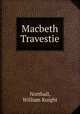 Macbeth Travestie, Northall, William Knight 