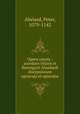 Opera omnia : accedunt Hilarii et Berengarii Abaelardi discipulorum opuscula et epistolae, Abelard, Peter, 1079-1142 