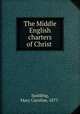 The Middle English charters of Christ, Spalding, Mary Caroline, 1877- 