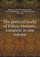 The poetical works of Felicia Hemans, complete in one volume, Hemans, Felicia Dorothea Browne, 1793-1835,Sigourney, L. H. (Lydia Howard), 1791-1865 