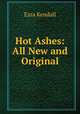 Hot Ashes: All New and Original, Ezra Kendall 