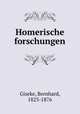 Homerische forschungen, Giseke, Bernhard, 1823-1876 