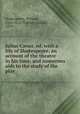 Julius C?sar, ed. with a life of Shakespeare, an account of the theatre in his time, and numerous aids to the study of the play, Shakespeare, William, 1564-1616,Thurber, Samuel, 1879- 