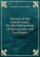 Manual of the United states for the Information of Immigrants and Foreigners, Elizabeth C. Barney Buel 