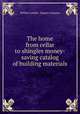 The home from cellar to shingles money-saving catalog of building materials, Webber Lumber & Supply Company 