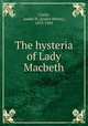 The hysteria of Lady Macbeth, Coriat, Isador H. (Isador Henry), 1875-1943 