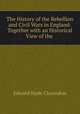 The History of the Rebellion and Civil Wars in England: Together with an Historical View of the ., Clarendon, Edward Hyde Earl of 