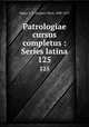 Patrologiae cursus completus : Series latina. 125, Migne, J.-P. (Jacques-Paul), 1800-1875 