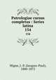 Patrologiae cursus completus : Series latina. 154, Migne, J.-P. (Jacques-Paul), 1800-1875 