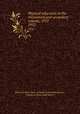 Physical education in the elementary and secondary schools, 1952. 1952, North Carolina. Dept. of Public Instruction,Spencer, Charles E,Davis, Ruth Moore 