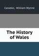 The History of Wales, Caradoc, William Wynne 
