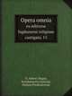 Opera omnia. ex editione lugdunensi religiose castigata. 15, D. Alberti Magni, Ratisbonensis Episcop, Ordinis Predicatorum 