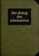 Der dialog des Adamantius, Willem Hendrik van de Sande Bakhuyzen 