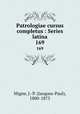 Patrologiae cursus completus : Series latina. 169, Migne, J.-P. (Jacques-Paul), 1800-1875 