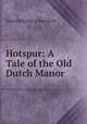 Hotspur: A Tale of the Old Dutch Manor, Mansfield Tracy Walworth 