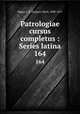 Patrologiae cursus completus : Series latina. 164, Migne, J.-P. (Jacques-Paul), 1800-1875 