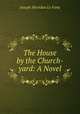The House by the Church-yard: A Novel, Joseph Sheridan Le Fanu 