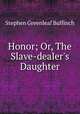 Honor; Or, The Slave-dealer